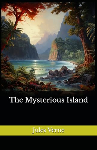 The Mysterious Island: The 1875 Literary Adventure Fiction Classic von Independently published